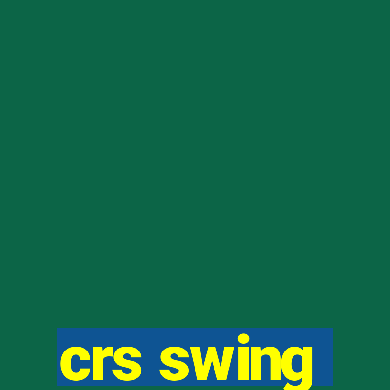 crs swing